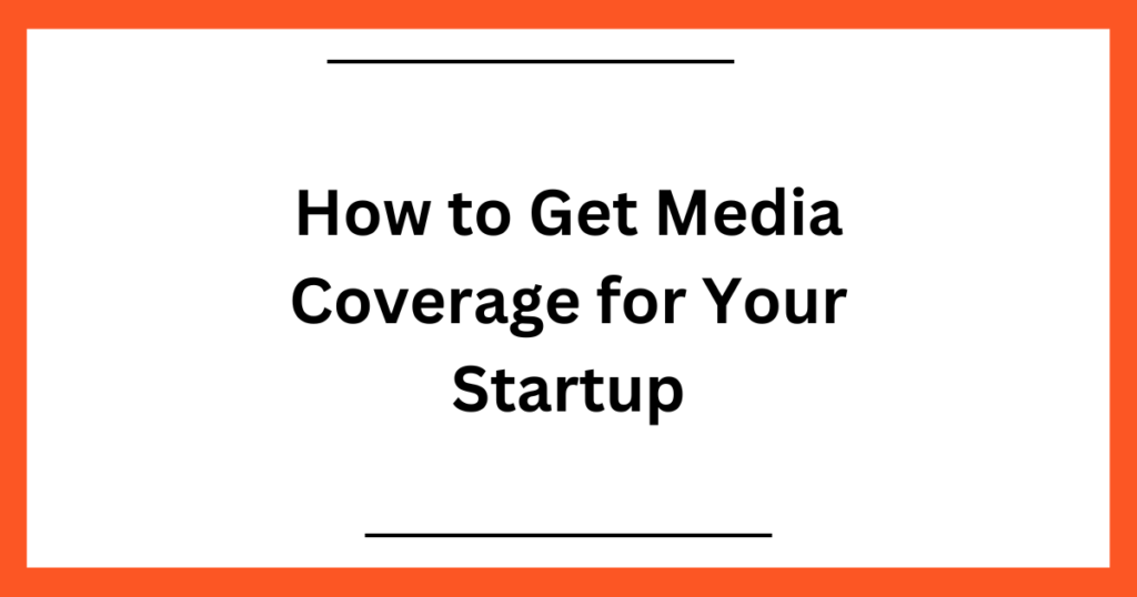 How to Get Media Coverage for Your Startup